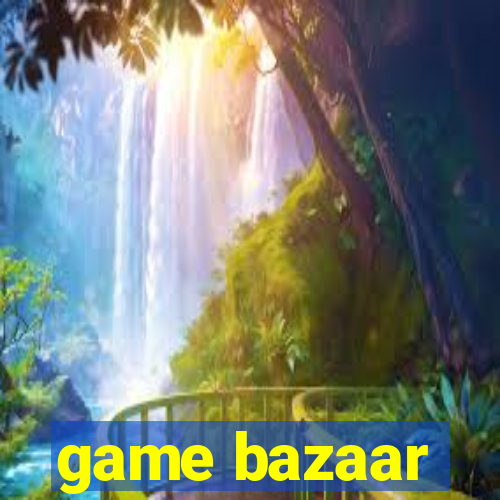 game bazaar